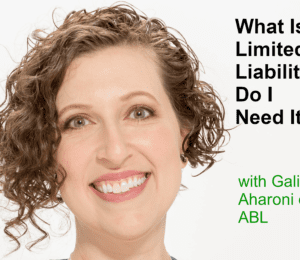 Pic of Galia Aharoni with text"What is limited liability & do I need it?