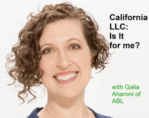 Head shot of Galia Aharoni with text "California LLC; Is It for Me?"